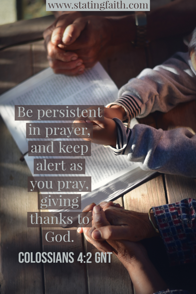 Colossians 4:2GNT - Persistence in Prayer